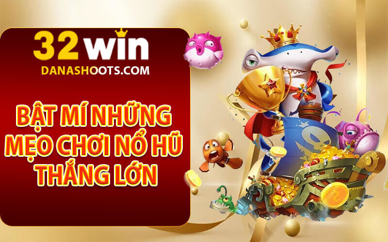 Nổ hũ 32Win
