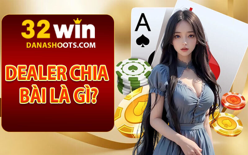 Dealer chia bài