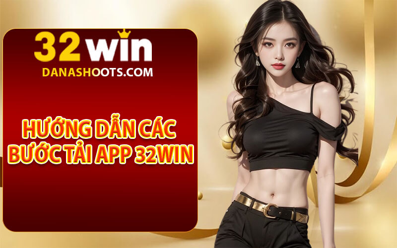 Tải app 32Win