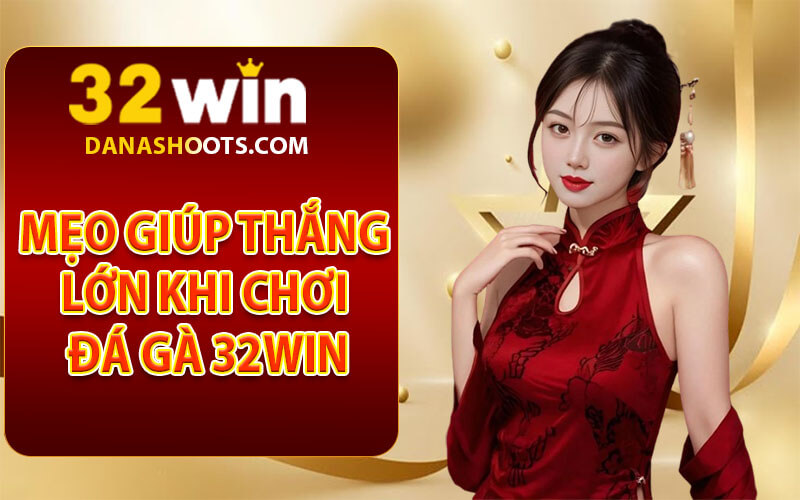 Đá gà 32win