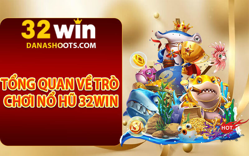 Nổ hũ 32Win