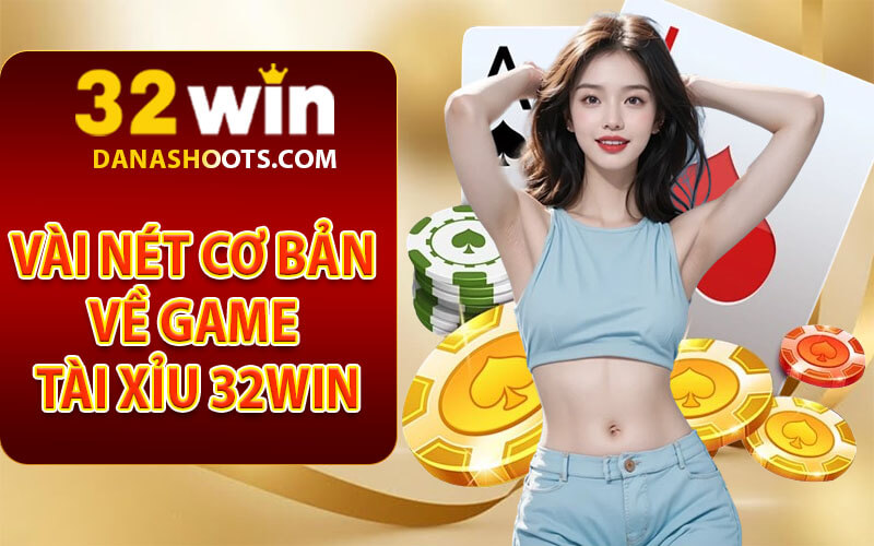 Tài xỉu 32Win
