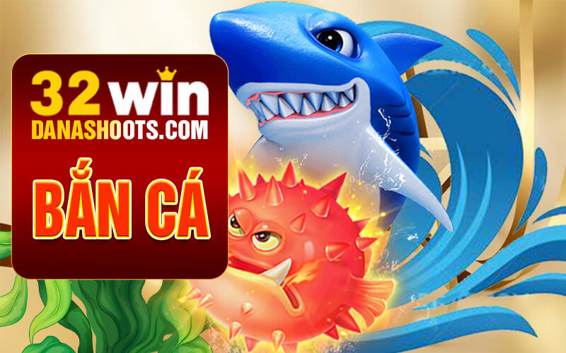 Bắn cá 32win