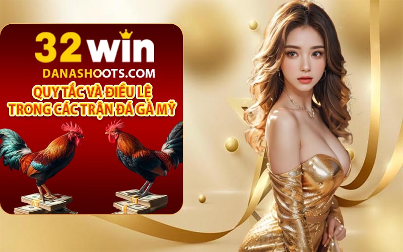 Quy tắc và điều lệ trong các trận đá gà Mỹ